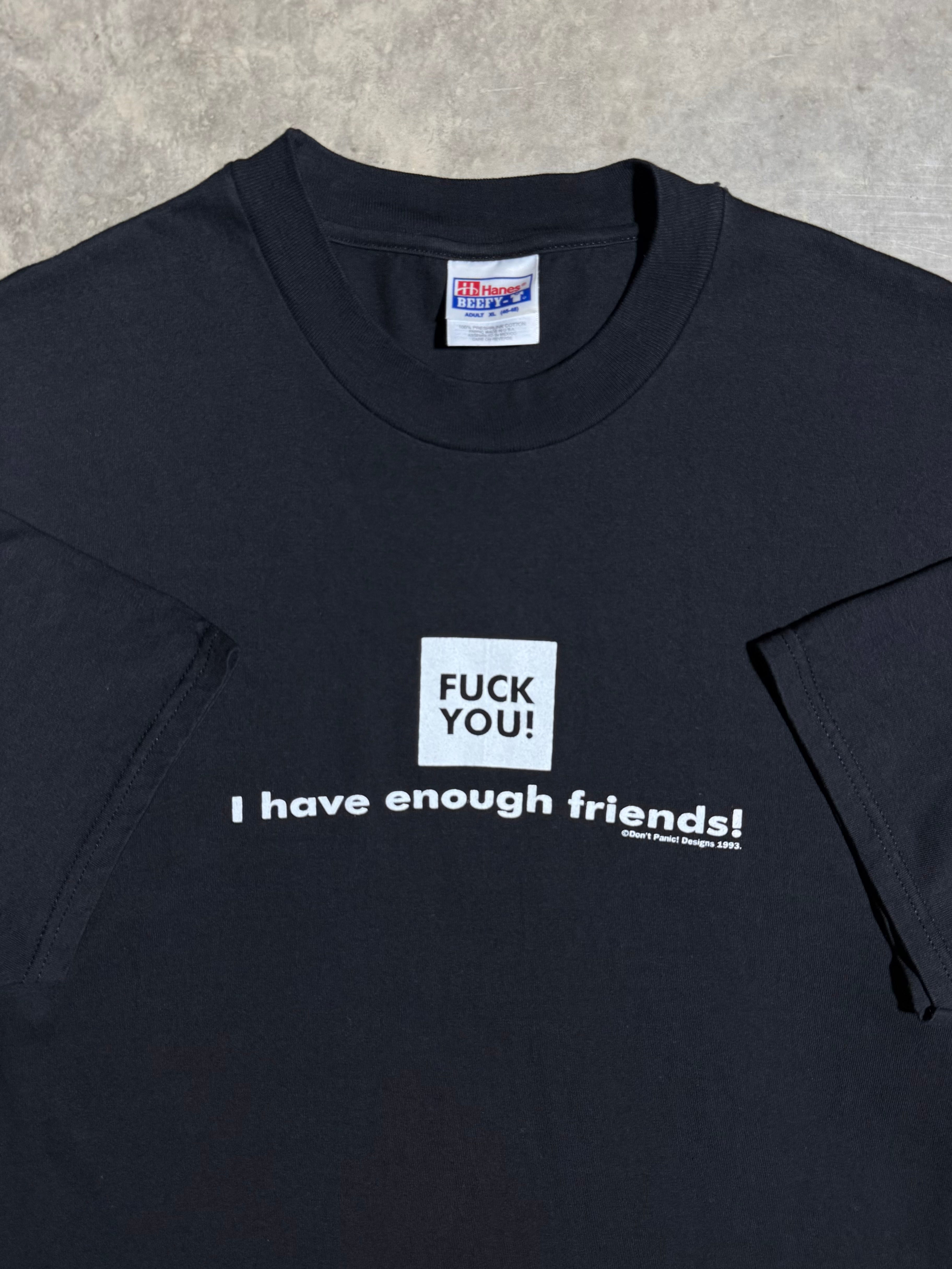 Vintage 1993 F*** You I Have Enough Friends! T-Shirt (XL)