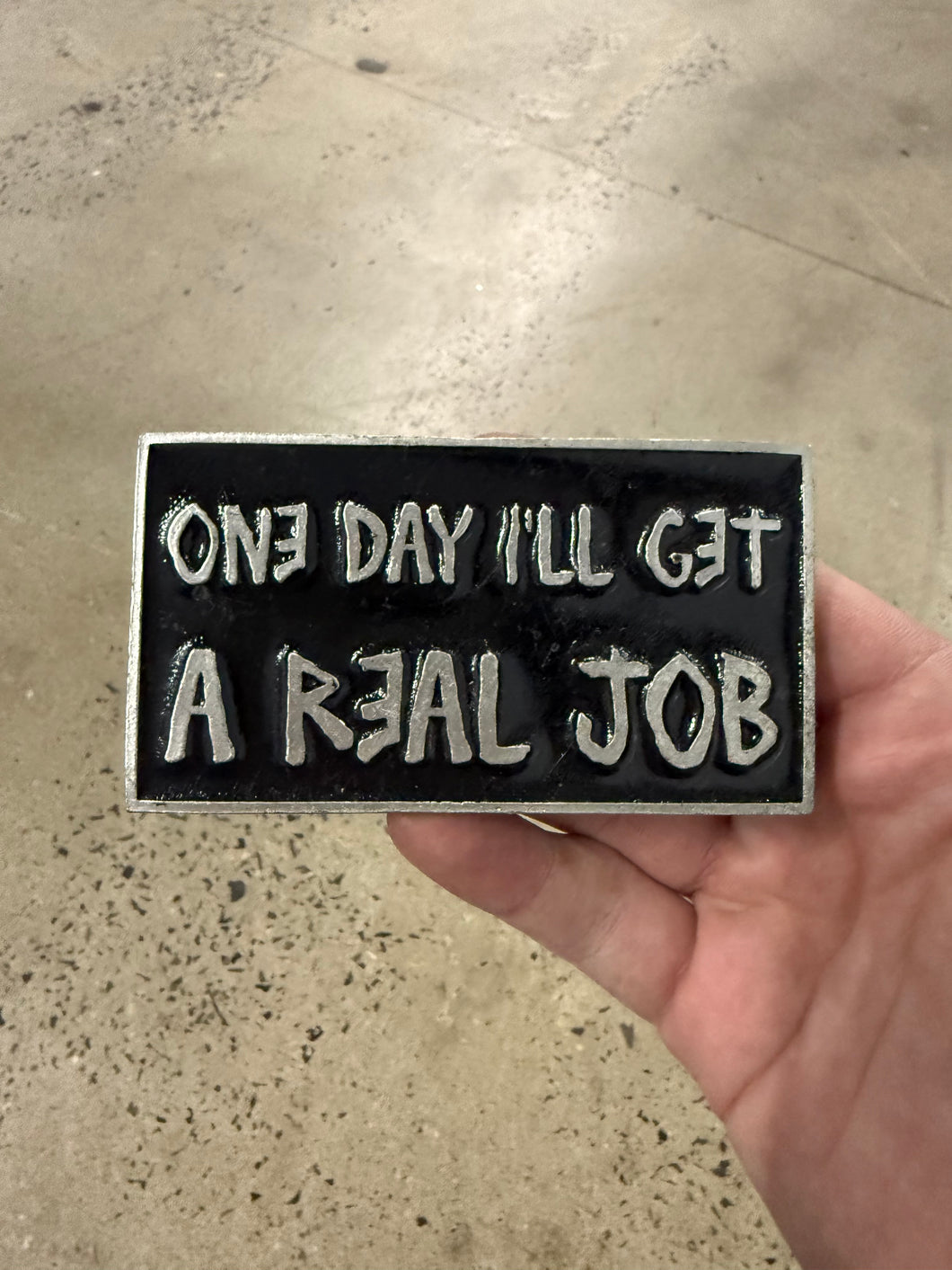 2006 One Day I’ll Get A Real Job Belt Buckle